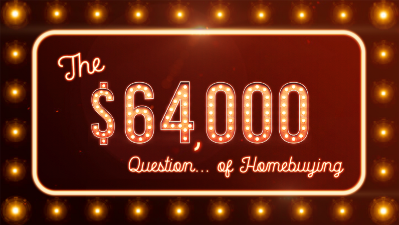 You are currently viewing The $64,000 Question…of Homebuying