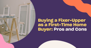 Read more about the article Buying a Fixer-Upper as a First Time Home Buyer