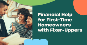 Read more about the article Financial Help for First-Time Homeowners with Fixer-Uppers