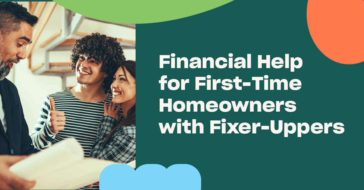 You are currently viewing Financial Help for First-Time Homeowners with Fixer-Uppers