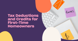 Read more about the article Tax Deductions and Credits for First-Time Homeowners You Need to Know About
