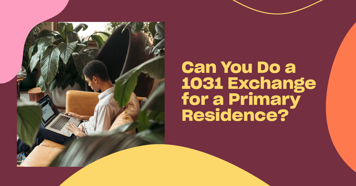 You are currently viewing Can You Do a 1031 Exchange for a Primary Residence?