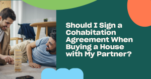 Read more about the article Should I Sign a Cohabitation Agreement When Buying a House?