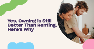 Read more about the article Is Owning Better Than Renting? Yes, Here’s Why.