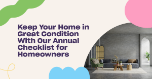 Read more about the article Keep Your Home in Great Condition With Our Annual Home Maintenance Checklist