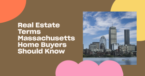 Read more about the article Real Estate Terms Massachusetts Home Buyers Should Know