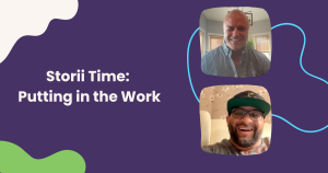 Read more about the article Storii Time: Putting in the Work