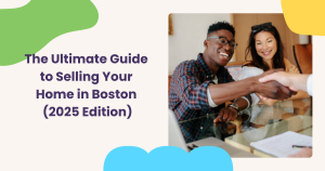 Read more about the article The Ultimate Guide to Selling Your Home in Boston (2025 Edition)