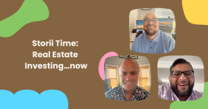 Read more about the article Storii Time: Real Estate Investing…now