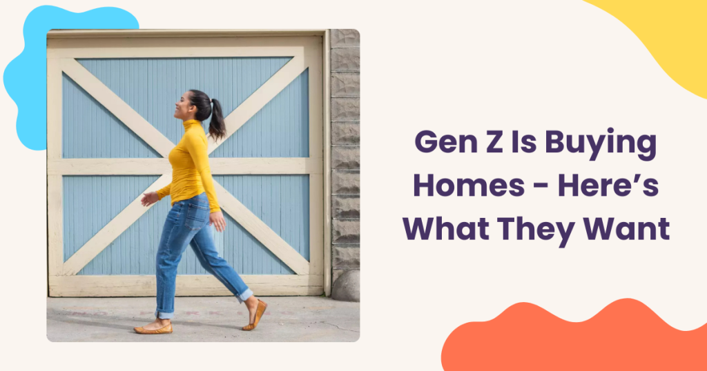 Gen Z Is Buying Homes – Here’s What They Want