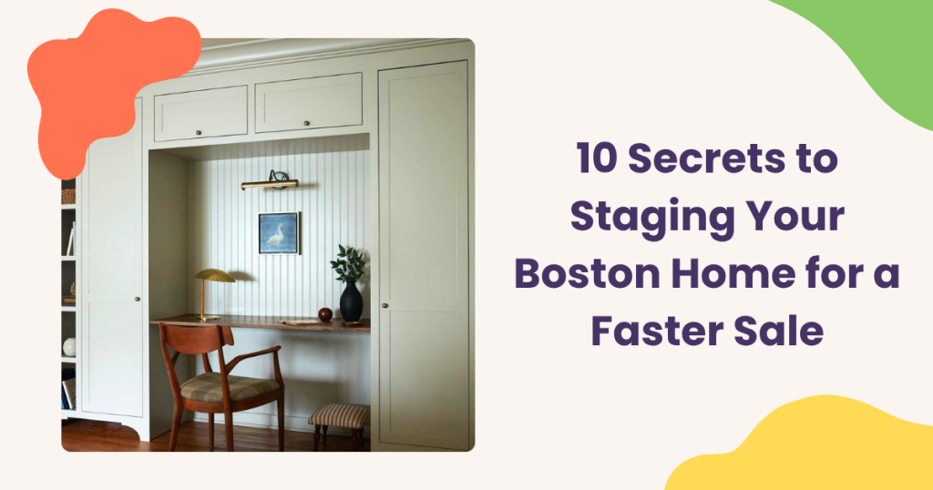 10 Secrets to Staging Your Boston Home for a Faster Sale