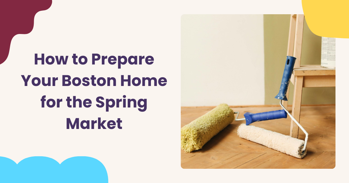 You are currently viewing How to Prepare Your Boston Home for the Spring Market